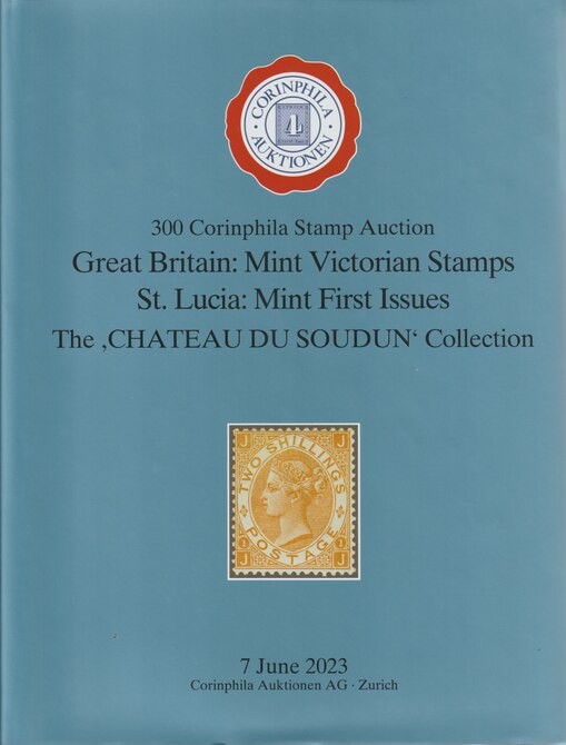 Auction Catalogue - GB QV mint & St Lucia First Issues - The Chateau du Soudun Collection - Corinphila 7 June 2023 - Hard back complete with prices realised - UK buyers o..., stamps on great britain, stamps on st lucia